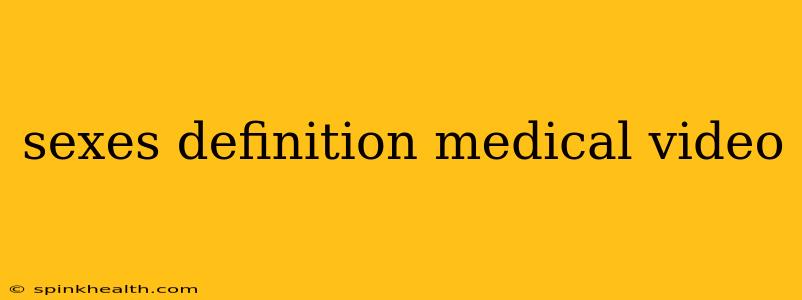 sexes definition medical video