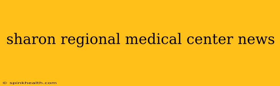 sharon regional medical center news