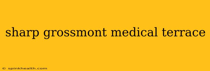 sharp grossmont medical terrace