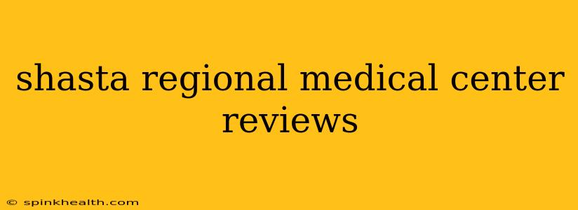 shasta regional medical center reviews