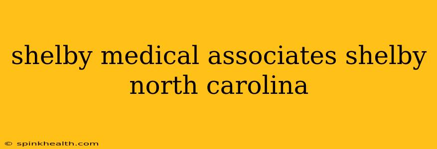 shelby medical associates shelby north carolina