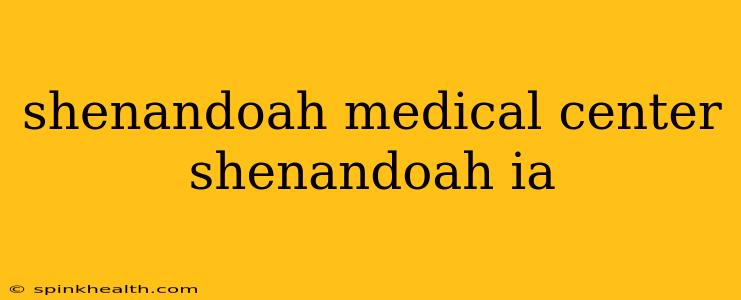 shenandoah medical center shenandoah ia
