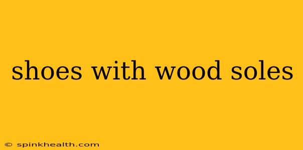 shoes with wood soles