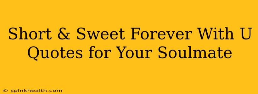 Short & Sweet Forever With U Quotes for Your Soulmate