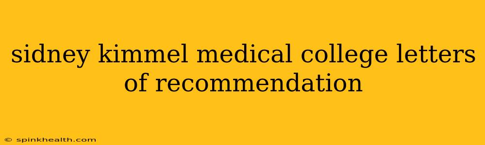 sidney kimmel medical college letters of recommendation