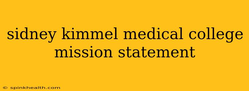 sidney kimmel medical college mission statement