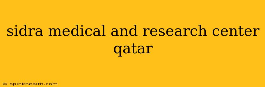 sidra medical and research center qatar