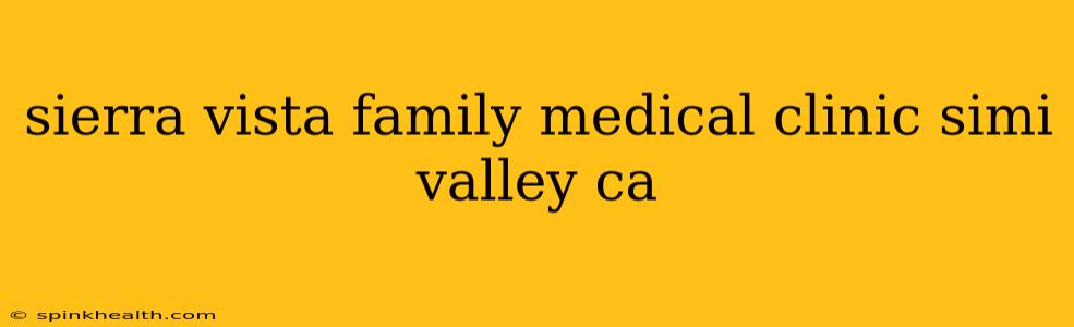 sierra vista family medical clinic simi valley ca