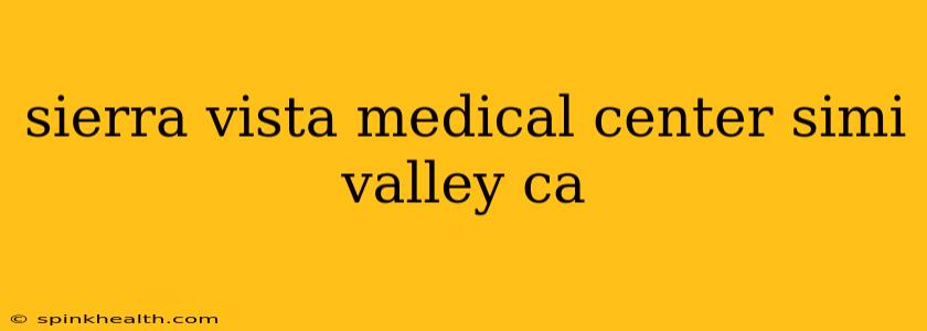 sierra vista medical center simi valley ca