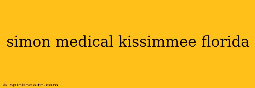 simon medical kissimmee florida