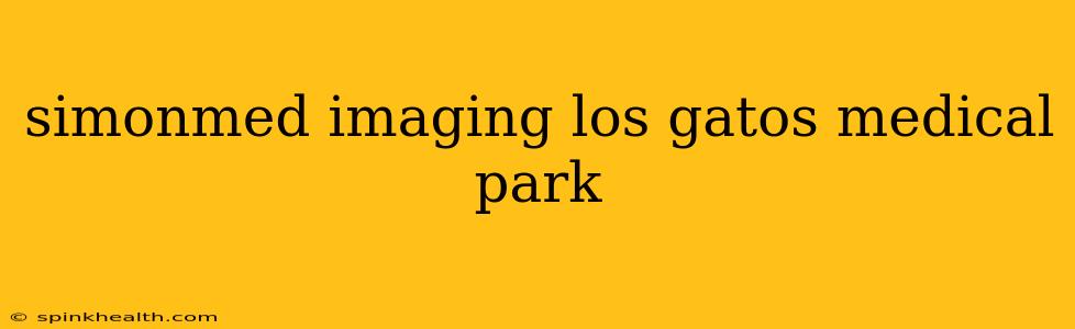 simonmed imaging los gatos medical park
