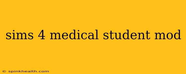 sims 4 medical student mod