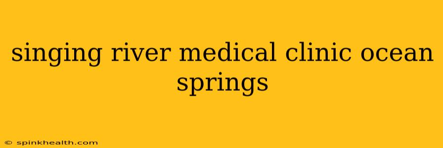 singing river medical clinic ocean springs