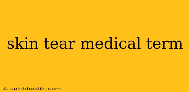 skin tear medical term