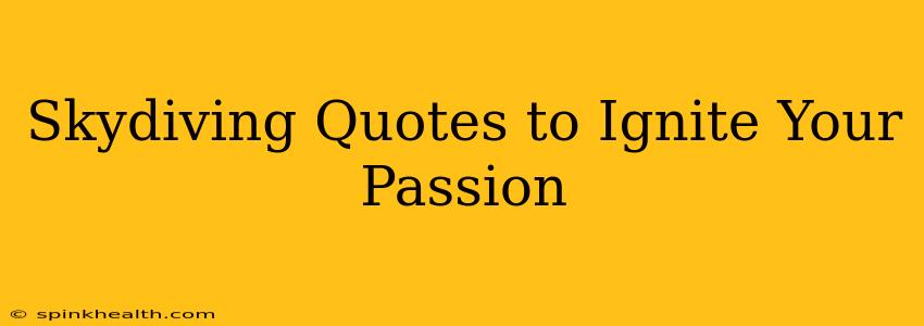 Skydiving Quotes to Ignite Your Passion