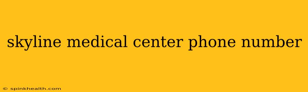 skyline medical center phone number