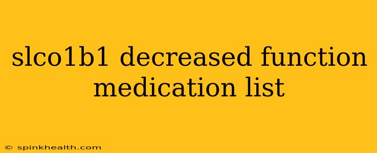 slco1b1 decreased function medication list