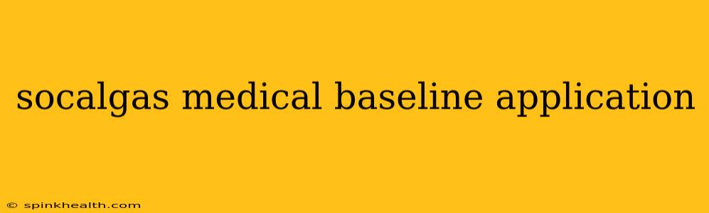 socalgas medical baseline application