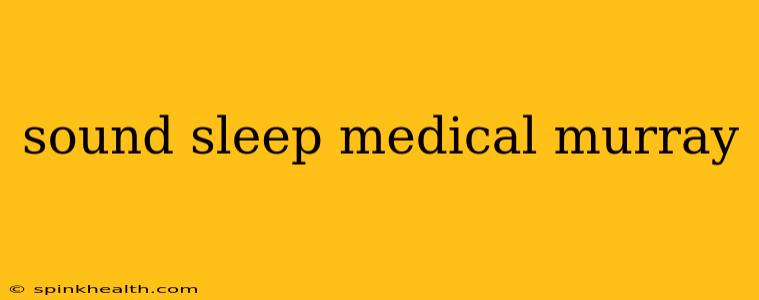 sound sleep medical murray