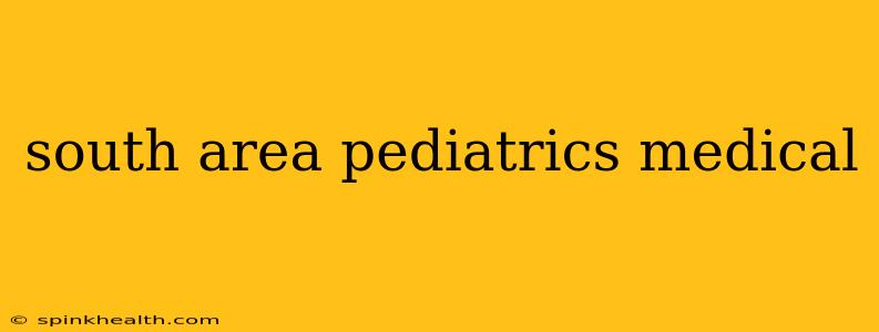south area pediatrics medical