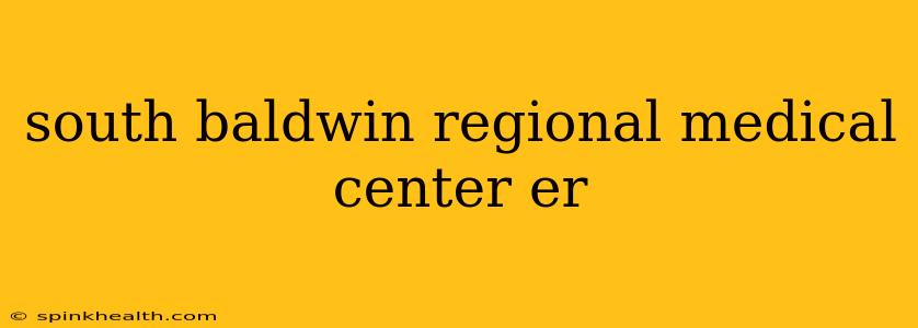 south baldwin regional medical center er