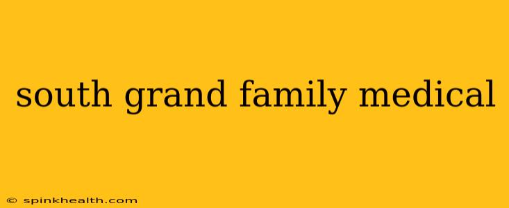 south grand family medical