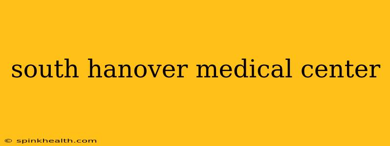 south hanover medical center