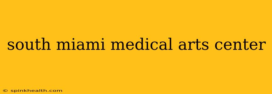 south miami medical arts center