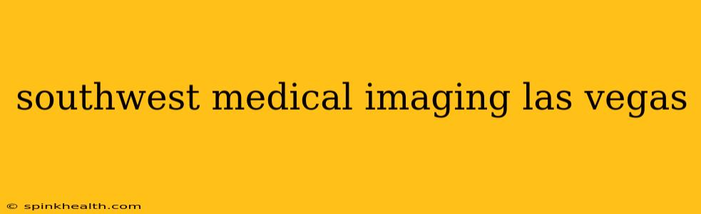 southwest medical imaging las vegas