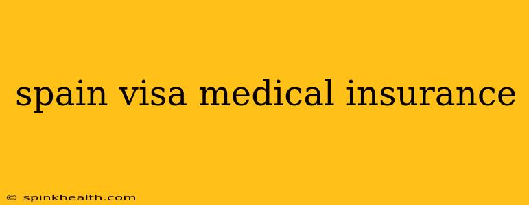 spain visa medical insurance