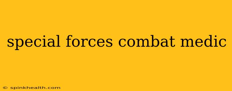 special forces combat medic
