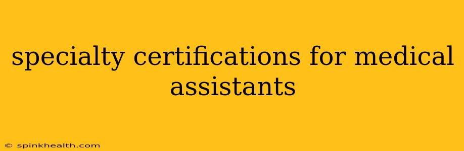 specialty certifications for medical assistants