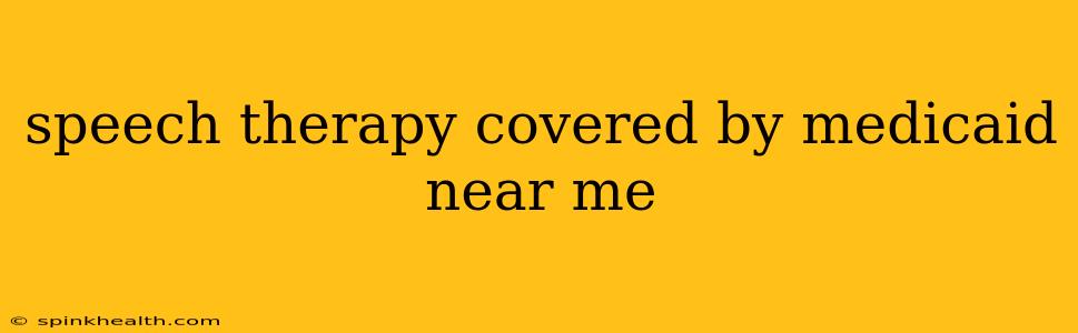 speech therapy covered by medicaid near me