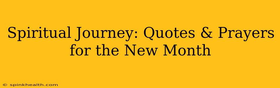 Spiritual Journey: Quotes & Prayers for the New Month