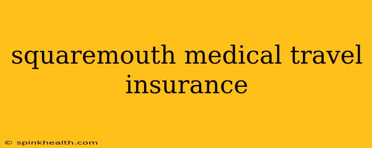 squaremouth medical travel insurance
