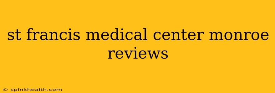 st francis medical center monroe reviews