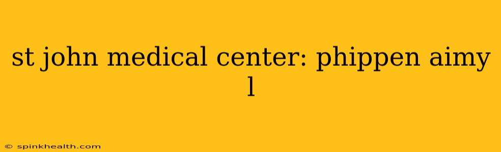 st john medical center: phippen aimy l