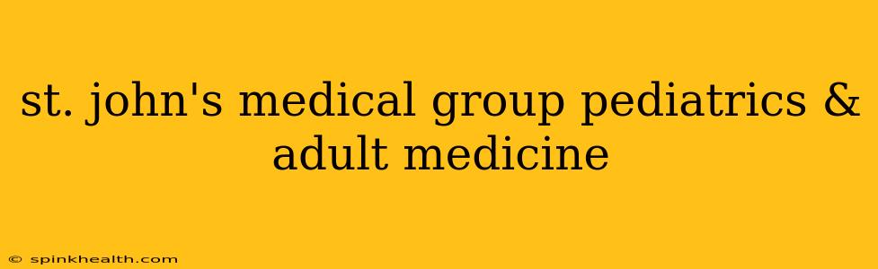st. john's medical group pediatrics & adult medicine