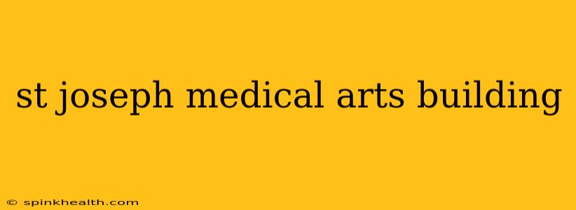 st joseph medical arts building