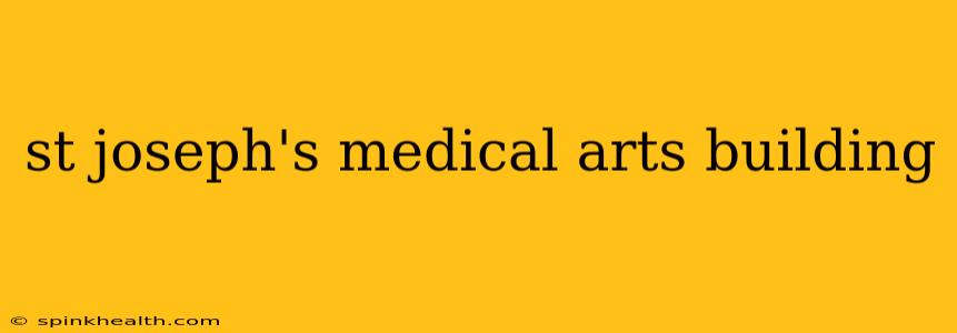 st joseph's medical arts building
