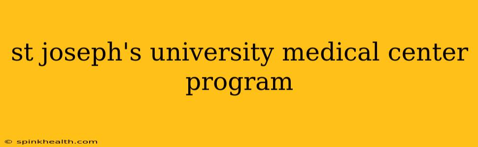 st joseph's university medical center program