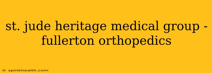 st. jude heritage medical group - fullerton orthopedics
