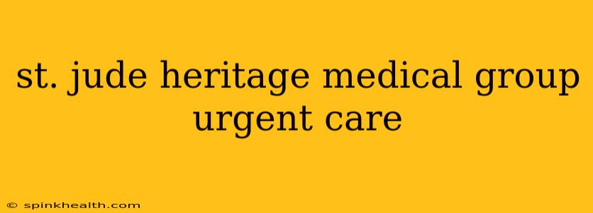 st. jude heritage medical group urgent care