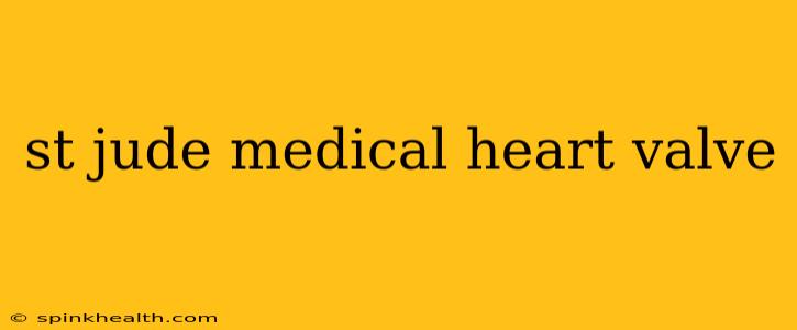 st jude medical heart valve