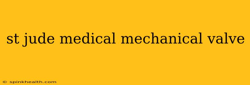 st jude medical mechanical valve
