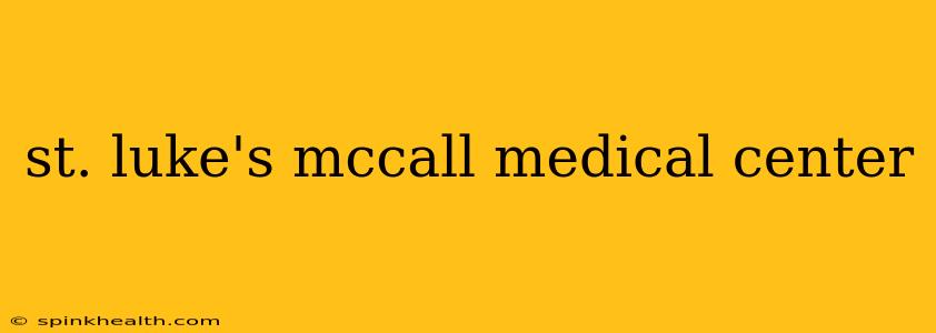 st. luke's mccall medical center