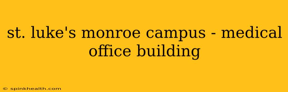 st. luke's monroe campus - medical office building