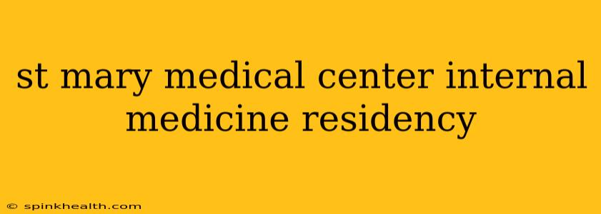 st mary medical center internal medicine residency
