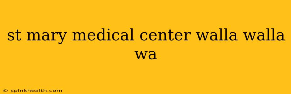 st mary medical center walla walla wa