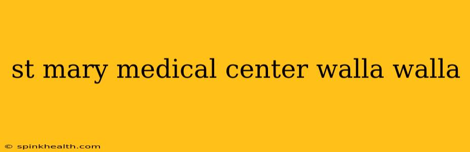 st mary medical center walla walla